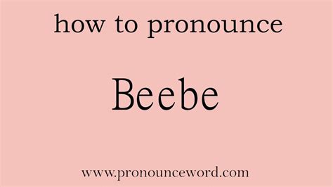 How to pronounce Beebe .